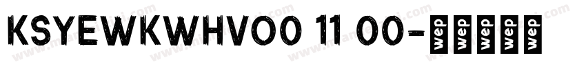 KSYEWKWHVO0 11 00字体转换